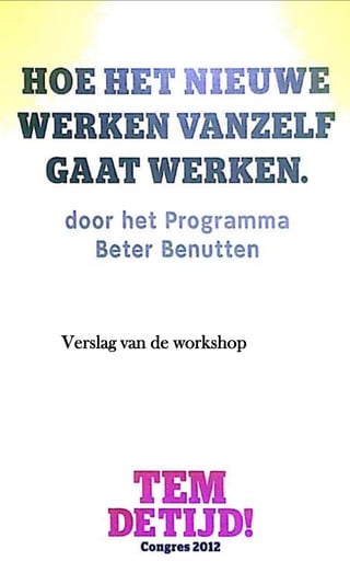 Verslag van de workshop
  Tekst/Opzet @bramalkema
    Visuals @isabellehorl
  Ideeën @congresbezoekers
       Copyleft 2012
 