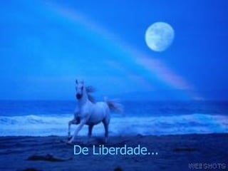 De Liberdade...