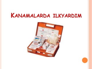 KANAMALARDA ILKYARDIM
 