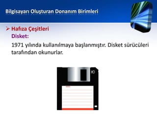 Bilgisayarı Oluşturan Donanım Birimleri


 Hafıza Çeşitleri
  Disket:
  1971 yılında kullanılmaya başlanmıştır. Disket sürücüleri
  tarafından okunurlar.
 