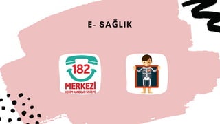 E- SAĞLIK
 