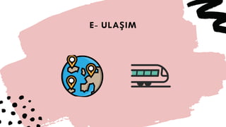 E- ULAŞIM
 