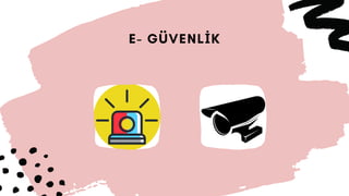 E- GÜVENLİK
 