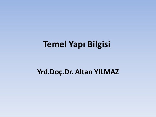 Temel yapı bilgisi (yrd.doç.dr.altan yılmaz) Altan yılmaz