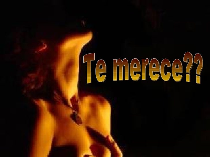 Te merece?? 