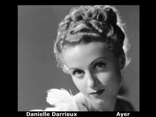 Danielle Darrieux   Ayer
 