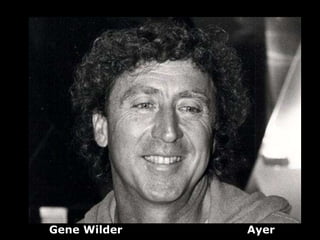 Gene Wilder   Ayer
 