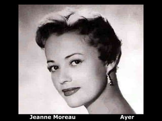 Jeanne Moreau   Ayer
 