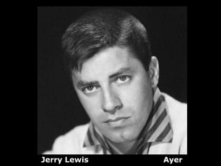 Jerry Lewis   Ayer
 