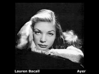 Lauren Bacall   Ayer
 