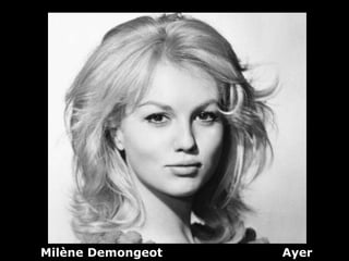 Milène Demongeot   Ayer
 