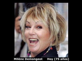 Milène Demongeot   Hoy (75 años)
 
