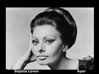 Sophia Loren   Ayer
 