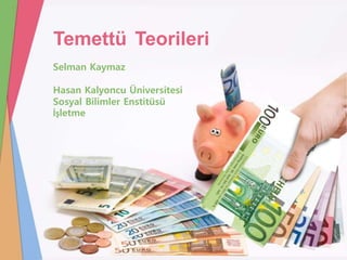 Selman Kaymaz
Hasan Kalyoncu Üniversitesi
Sosyal Bilimler Enstitüsü
İşletme
Temettü Teorileri
 