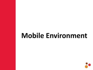Mobile Environment
 