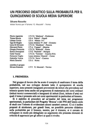 154
UN PERCORSO DIDATTICO SULLA PROBABILITÀ PER IL
QUINQUENNIO DI SCUOLA MEDIA SUPERIORE
Silvano Rossetto
Istituto Tecnico per il Turismo “G. Mazzotti” - Treviso
 
