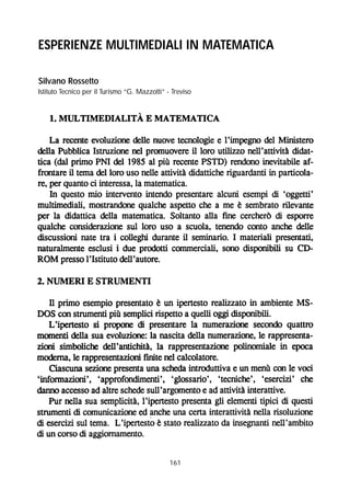 161
ESPERIENZE MULTIMEDIALI IN MATEMATICA
Silvano Rossetto
Istituto Tecnico per il Turismo “G. Mazzotti” - Treviso
 