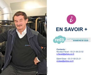 TEMOIGNAGE
©PascalBrunet
EN SAVOIR +
Contacts :
Nicolas Fiévet - 03 21 69 23 02
n.fievet@artois.cci.fr
Djibril Diaw - 03 21 69 23 21
d.diaw@artois.cci.fr