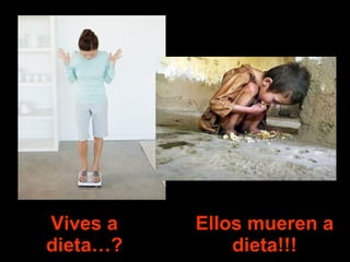 Vives a dieta…? Ellos mueren a dieta!!! 