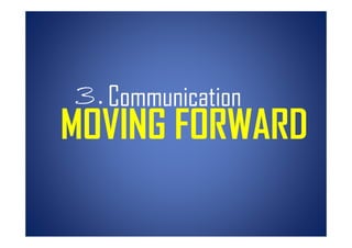 3.
3 Communication
MOVING FORWARD
 