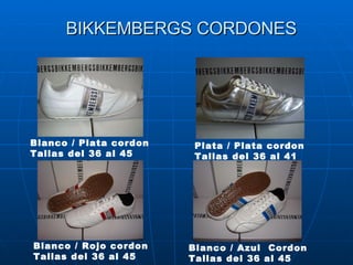 BIKKEMBERGS CORDONES Blanco / Plata cordon Tallas del 36 al 45 Plata / Plata cordon Tallas del 36 al 41   Blanco / Rojo co...