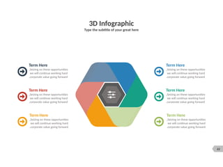 62
3D Infographic
Type the subtitle of your great here
Term Here
Seizing on these opportunities
,
we will continue working hard
corporate value going forward
.
Term Here
Seizing on these opportunities
,
we will continue working hard
corporate value going forward
.
Term Here
Seizing on these opportunities
,
we will continue working hard
corporate value going forward
.
Term Here
Seizing on these opportunities
,
we will continue working hard
corporate value going forward
.
Term Here
Seizing on these opportunities
,
we will continue working hard
corporate value going forward
.
Term Here
Seizing on these opportunities
,
we will continue working hard
corporate value going forward
.
 
