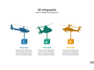 64
3D Infographic
Type the subtitle of your great here
Seizing on these opportunities
we will continue working hard
corporate value going forward.
We are a dedicated to fulfilling
Seizing on these opportunities
we will continue working hard
corporate value going forward.
We are a dedicated to fulfilling
Seizing on these opportunities
we will continue working hard
corporate value going forward.
We are a dedicated to fulfilling
TERM HERE TERM HERE TERM HERE
 