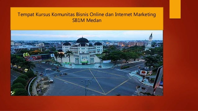 Tempat belajar bisnis internet marketing di medan bersama sb1 m