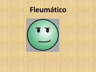 Fleumático
 