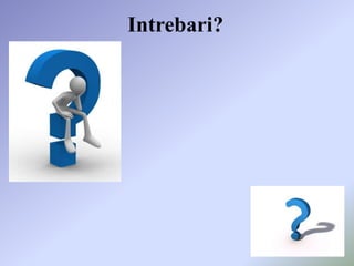 Intrebari?
 