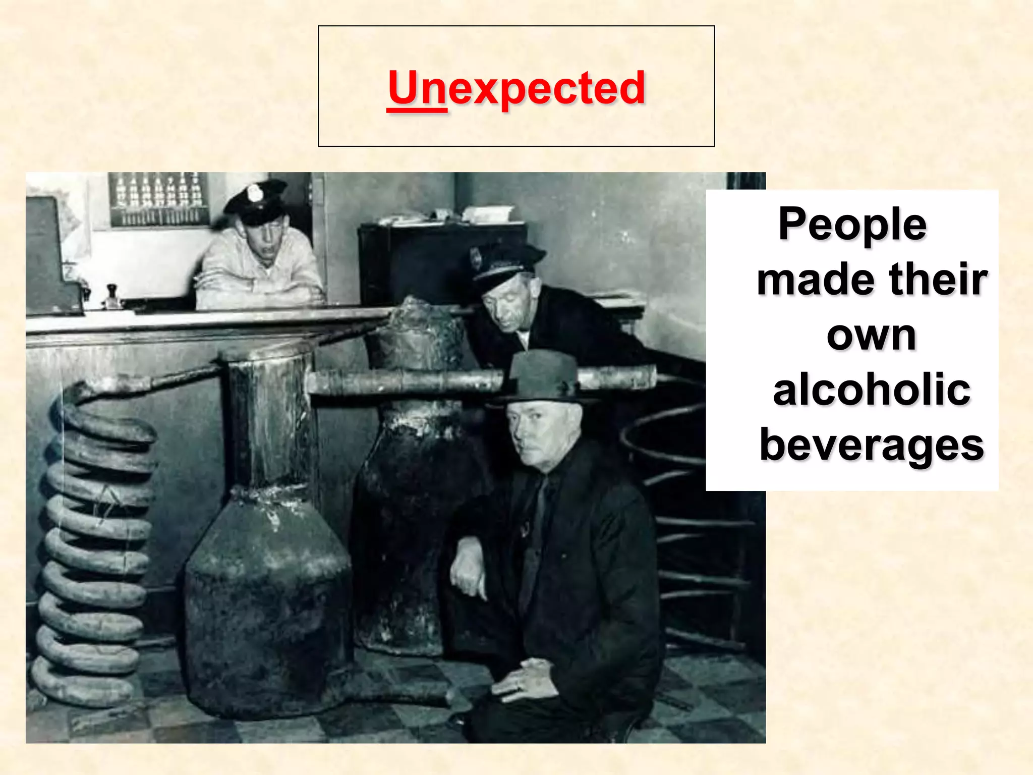 Unexpected
People
made their
own
alcoholic
beverages

 