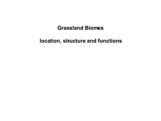 Grassland Biomes location, structure and functions 