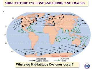 MID-LATITUDE CYCLONE AND HURRICANE TRACKS

Where do Mid-latitude Cyclones occur?

 