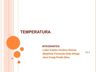 TEMPERATURA INTEGRANTES: ,[object Object]