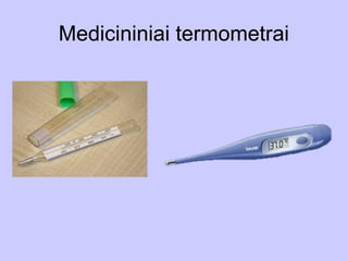 Medicininiai termometrai
 