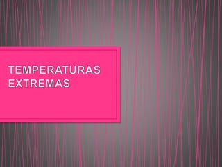Temperaturas extremas