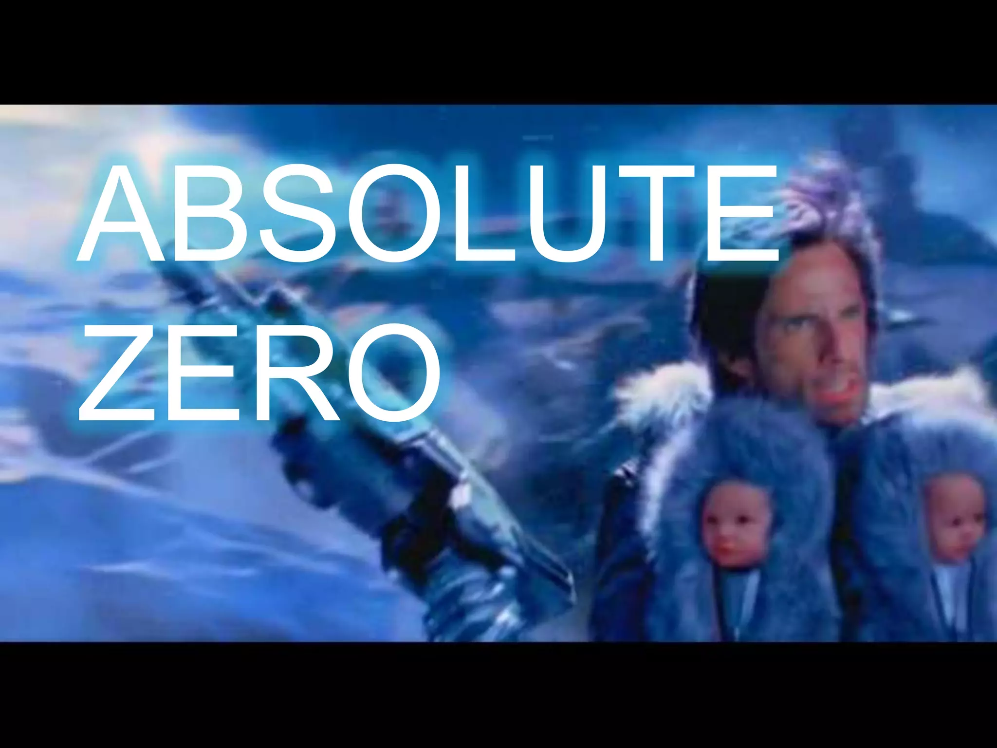 ABSOLUTE
ZERO
 