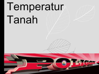 Temperatur
Tanah
 