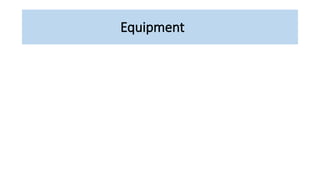 Equipment
 
