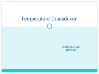 K.ARUNKUMAR AIT-07-002 Temperature Transducer 