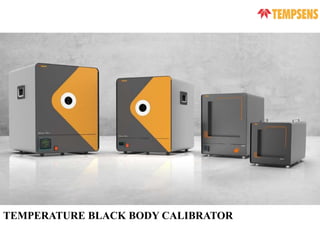 TEMPERATURE BLACK BODY CALIBRATOR
 