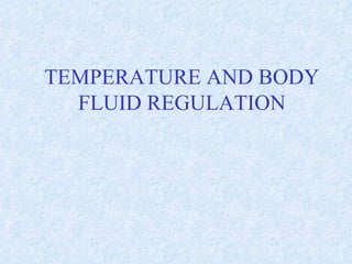 Temperature  & body regulation