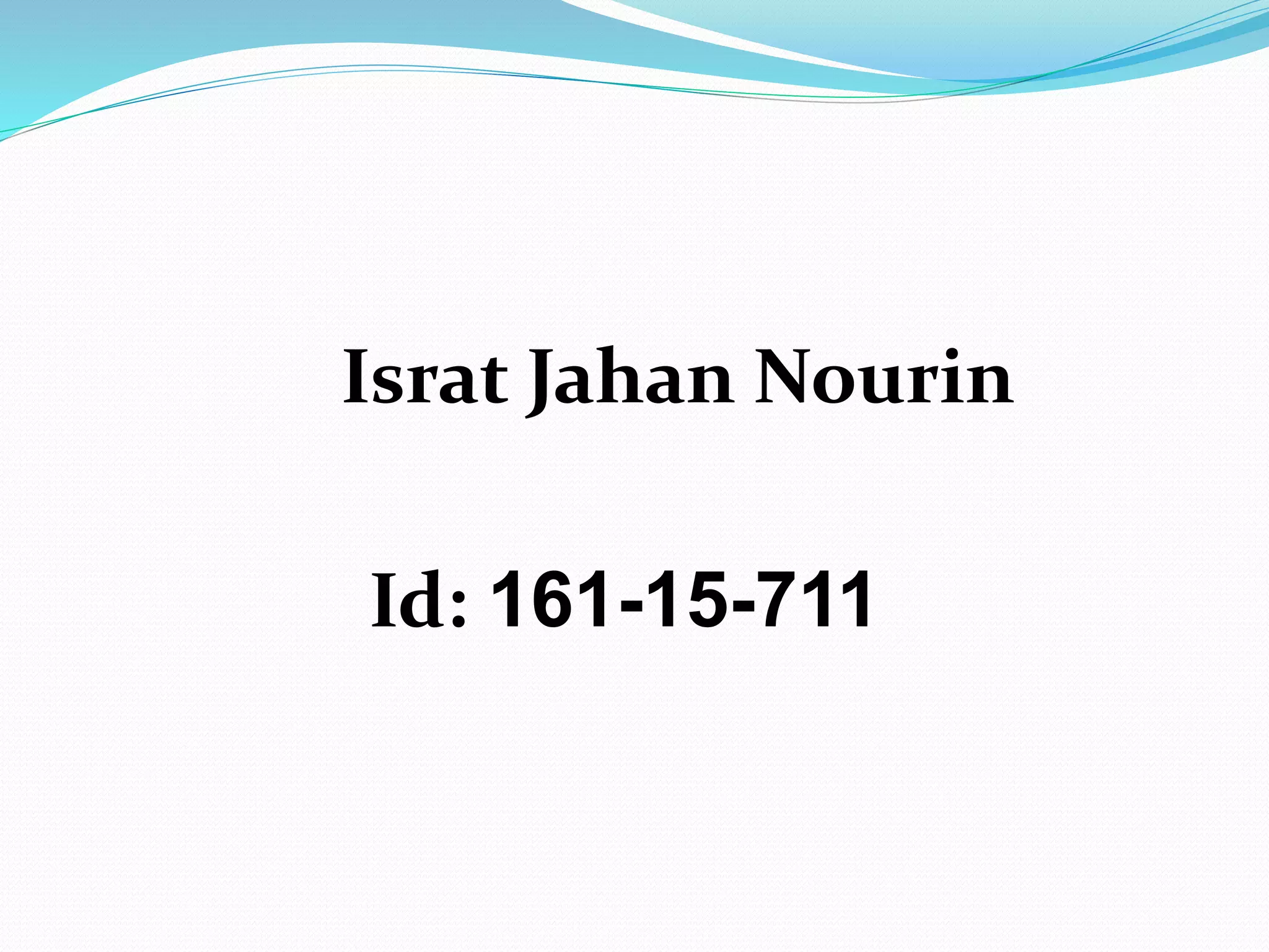 Israt Jahan Nourin
Id: 161-15-711
 