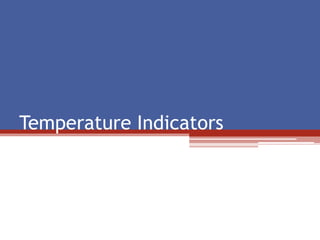 Temperature Indicators
 