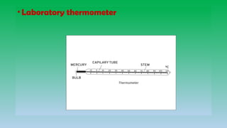 •Laboratory thermometer
 