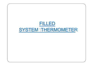 FILLED
SYSTEM THERMOMETER
22
 