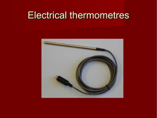 Electrical thermometresElectrical thermometres
 