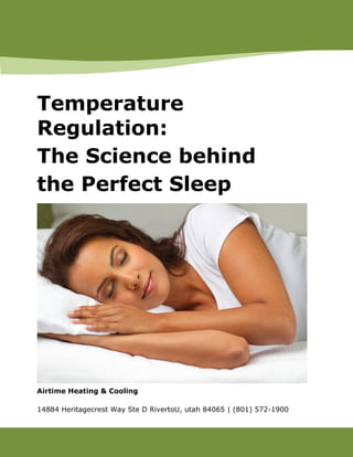 Temperature
Regulation:
The Science behind
the Perfect Sleep
Airtime Heating & Cooling
14884 Heritagecrest Way Ste D RivertoU, utah 84065 | (801) 572-1900
 