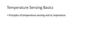 Temperature Sensing Basics
• Principles of temperature sensing and its importance.
 