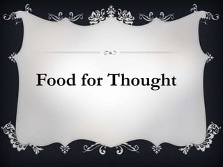 Food for Thought
 